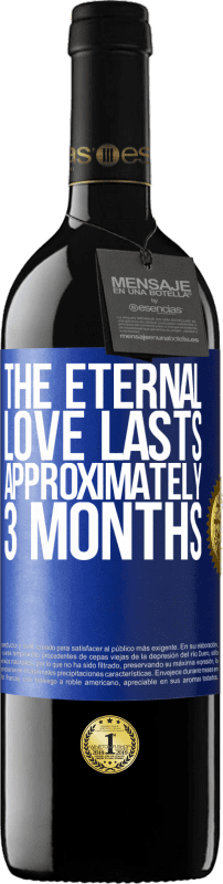 39,95 € Free Shipping | Red Wine RED Edition MBE Reserve The eternal love lasts approximately 3 months Blue Label. Customizable label Reserve 12 Months Harvest 2014 Tempranillo