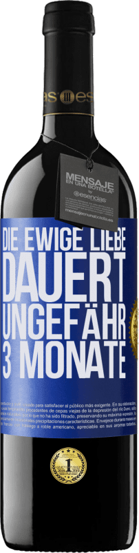 39,95 € Kostenloser Versand | Rotwein RED Ausgabe MBE Reserve Die ewige Liebe dauert ungefähr 3 Monate Blaue Markierung. Anpassbares Etikett Reserve 12 Monate Ernte 2015 Tempranillo