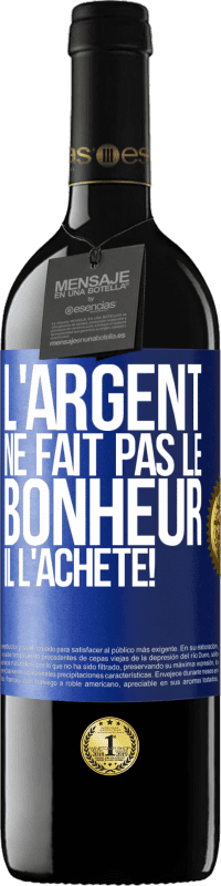 39,95 € Envoi gratuit | Vin rouge Édition RED MBE Réserve L'argent ne fait pas le bonheur . Il l'achète! Étiquette Bleue. Étiquette personnalisable Réserve 12 Mois Récolte 2015 Tempranillo