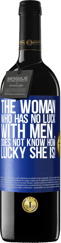 39,95 € Free Shipping | Red Wine RED Edition MBE Reserve The woman who has no luck with men ... does not know how lucky she is! Blue Label. Customizable label Reserve 12 Months Harvest 2015 Tempranillo