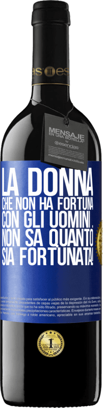 39,95 € Spedizione Gratuita | Vino rosso Edizione RED MBE Riserva La donna che non ha fortuna con gli uomini ... non sa quanto sia fortunata! Etichetta Blu. Etichetta personalizzabile Riserva 12 Mesi Raccogliere 2015 Tempranillo