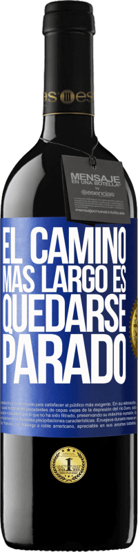 39,95 € Envío gratis | Vino Tinto Edición RED MBE Reserva El camino más largo es quedarse parado Etiqueta Azul. Etiqueta personalizable Reserva 12 Meses Cosecha 2015 Tempranillo