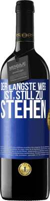 39,95 € Kostenloser Versand | Rotwein RED Ausgabe MBE Reserve Der längste Weg ist, still zu stehen Blaue Markierung. Anpassbares Etikett Reserve 12 Monate Ernte 2015 Tempranillo