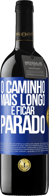 39,95 € Envio grátis | Vinho tinto Edição RED MBE Reserva O caminho mais longo é ficar parado Etiqueta Azul. Etiqueta personalizável Reserva 12 Meses Colheita 2015 Tempranillo