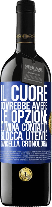 39,95 € Spedizione Gratuita | Vino rosso Edizione RED MBE Riserva Il cuore dovrebbe avere le opzioni: Elimina contatto, Blocca utente, Cancella cronologia! Etichetta Blu. Etichetta personalizzabile Riserva 12 Mesi Raccogliere 2015 Tempranillo