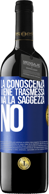 39,95 € Spedizione Gratuita | Vino rosso Edizione RED MBE Riserva La conoscenza viene trasmessa, ma la saggezza no Etichetta Blu. Etichetta personalizzabile Riserva 12 Mesi Raccogliere 2015 Tempranillo