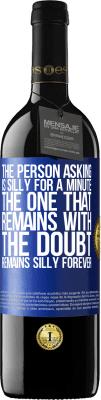 39,95 € Free Shipping | Red Wine RED Edition MBE Reserve The person asking is silly for a minute. The one that remains with the doubt, remains silly forever Blue Label. Customizable label Reserve 12 Months Harvest 2014 Tempranillo