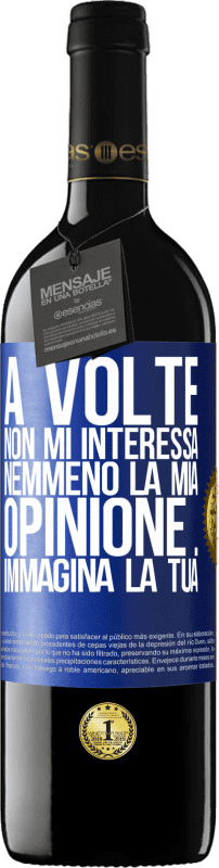 39,95 € Spedizione Gratuita | Vino rosso Edizione RED MBE Riserva A volte non mi interessa nemmeno la mia opinione ... Immagina la tua Etichetta Blu. Etichetta personalizzabile Riserva 12 Mesi Raccogliere 2015 Tempranillo