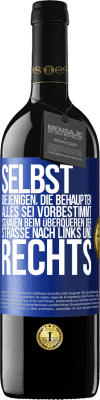 39,95 € Kostenloser Versand | Rotwein RED Ausgabe MBE Reserve Selbst diejenigen, die behaupten, alles sei vorbestimmt, schauen beim Überqueren der Straße nach links und rechts. Blaue Markierung. Anpassbares Etikett Reserve 12 Monate Ernte 2015 Tempranillo