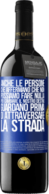 39,95 € Spedizione Gratuita | Vino rosso Edizione RED MBE Riserva Anche le persone che affermano che non possiamo fare nulla per cambiare il nostro destino, guardano prima di attraversare la Etichetta Blu. Etichetta personalizzabile Riserva 12 Mesi Raccogliere 2015 Tempranillo