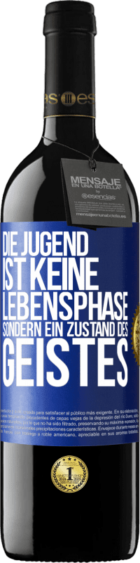 39,95 € Kostenloser Versand | Rotwein RED Ausgabe MBE Reserve Die Jugend ist keine Lebensphase sondern ein Zustand des Geistes Blaue Markierung. Anpassbares Etikett Reserve 12 Monate Ernte 2015 Tempranillo