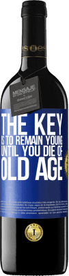 39,95 € Free Shipping | Red Wine RED Edition MBE Reserve The key is to remain young until you die of old age Blue Label. Customizable label Reserve 12 Months Harvest 2016 Tempranillo
