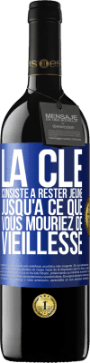 39,95 € Envoi gratuit | Vin rouge Édition RED MBE Réserve La clé consiste à rester jeune jusqu'à ce que vous mouriez de vieillesse Étiquette Bleue. Étiquette personnalisable Réserve 12 Mois Récolte 2015 Tempranillo