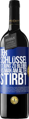 39,95 € Kostenloser Versand | Rotwein RED Ausgabe MBE Reserve Der Schlüssel ist jung zu bleiben, bis man am Alter stirbt Blaue Markierung. Anpassbares Etikett Reserve 12 Monate Ernte 2015 Tempranillo