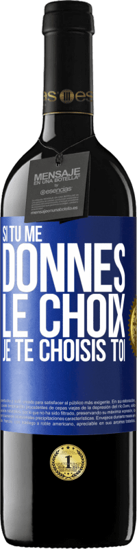 39,95 € Envoi gratuit | Vin rouge Édition RED MBE Réserve Si tu me donnes le choix je te choisis toi Étiquette Bleue. Étiquette personnalisable Réserve 12 Mois Récolte 2015 Tempranillo