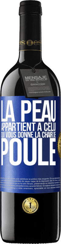 39,95 € Envoi gratuit | Vin rouge Édition RED MBE Réserve La peau appartient à celui qui vous donne la chair de poule Étiquette Bleue. Étiquette personnalisable Réserve 12 Mois Récolte 2015 Tempranillo