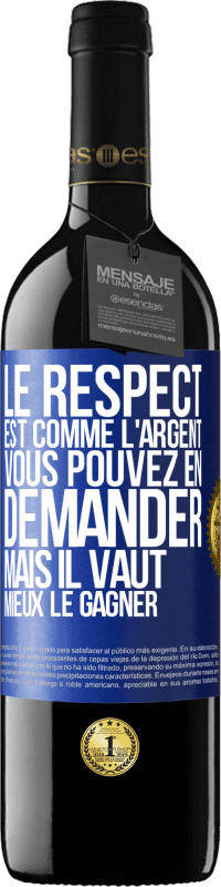 39,95 € Envoi gratuit | Vin rouge Édition RED MBE Réserve Le respect est comme l'argent Vous pouvez en demander mais il vaut mieux le gagner Étiquette Bleue. Étiquette personnalisable Réserve 12 Mois Récolte 2015 Tempranillo