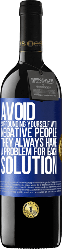 39,95 € 免费送货 | 红酒 RED版 MBE 预订 避免与负面的人在一起。他们总是对每个解决方案都有问题 蓝色标签. 可自定义的标签 预订 12 个月 收成 2016 Tempranillo