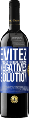 39,95 € Envoi gratuit | Vin rouge Édition RED MBE Réserve Évitez de vous entourer de personnes négatives. Elles ont toujours un problème pour chaque solution Étiquette Bleue. Étiquette personnalisable Réserve 12 Mois Récolte 2015 Tempranillo