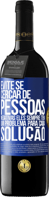 39,95 € Envio grátis | Vinho tinto Edição RED MBE Reserva Evite se cercar de pessoas negativas. Eles sempre têm um problema para cada solução Etiqueta Azul. Etiqueta personalizável Reserva 12 Meses Colheita 2016 Tempranillo