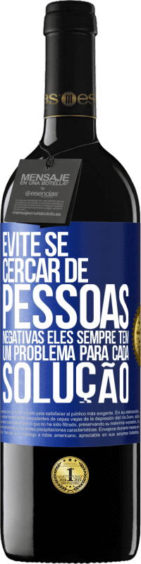 39,95 € Envio grátis | Vinho tinto Edição RED MBE Reserva Evite se cercar de pessoas negativas. Eles sempre têm um problema para cada solução Etiqueta Azul. Etiqueta personalizável Reserva 12 Meses Colheita 2016 Tempranillo