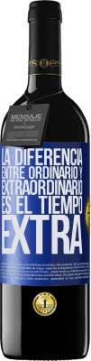 39,95 € Envío gratis | Vino Tinto Edición RED MBE Reserva La diferencia entre ordinario y extraordinario es el tiempo EXTRA Etiqueta Azul. Etiqueta personalizable Reserva 12 Meses Cosecha 2015 Tempranillo