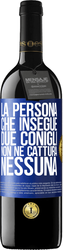 39,95 € Spedizione Gratuita | Vino rosso Edizione RED MBE Riserva La persona che insegue due conigli non ne cattura nessuna Etichetta Blu. Etichetta personalizzabile Riserva 12 Mesi Raccogliere 2015 Tempranillo