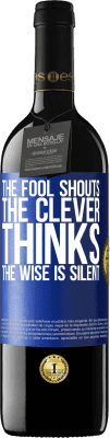 39,95 € Free Shipping | Red Wine RED Edition MBE Reserve The fool shouts, the clever thinks, the wise is silent Blue Label. Customizable label Reserve 12 Months Harvest 2015 Tempranillo