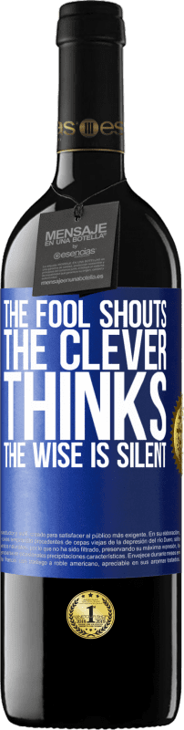 39,95 € Free Shipping | Red Wine RED Edition MBE Reserve The fool shouts, the clever thinks, the wise is silent Blue Label. Customizable label Reserve 12 Months Harvest 2015 Tempranillo