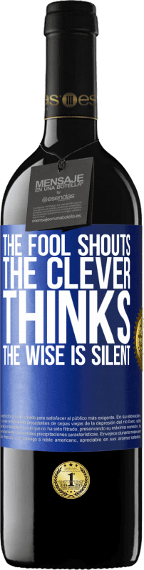 39,95 € Free Shipping | Red Wine RED Edition MBE Reserve The fool shouts, the clever thinks, the wise is silent Blue Label. Customizable label Reserve 12 Months Harvest 2016 Tempranillo