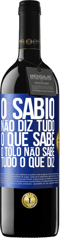 39,95 € Envio grátis | Vinho tinto Edição RED MBE Reserva O sábio não diz tudo o que sabe, o tolo não sabe tudo o que diz Etiqueta Azul. Etiqueta personalizável Reserva 12 Meses Colheita 2015 Tempranillo