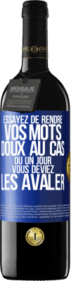 39,95 € Envoi gratuit | Vin rouge Édition RED MBE Réserve Essayez de rendre vos mots doux au cas où un jour vous deviez les avaler Étiquette Bleue. Étiquette personnalisable Réserve 12 Mois Récolte 2014 Tempranillo