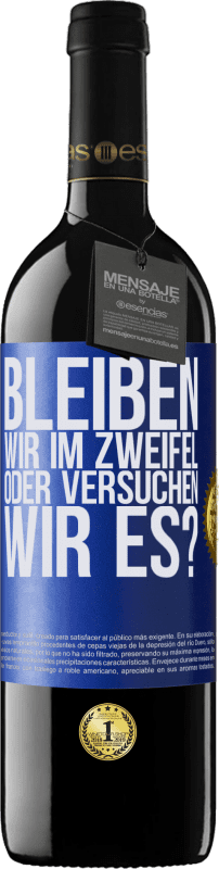 39,95 € Kostenloser Versand | Rotwein RED Ausgabe MBE Reserve Bleiben wir im Zweifel oder versuchen wir es? Blaue Markierung. Anpassbares Etikett Reserve 12 Monate Ernte 2015 Tempranillo