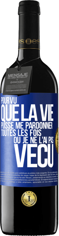 39,95 € Envoi gratuit | Vin rouge Édition RED MBE Réserve Pourvu que la vie puisse me pardonner toutes les fois où je ne l'ai pas vécu Étiquette Bleue. Étiquette personnalisable Réserve 12 Mois Récolte 2015 Tempranillo