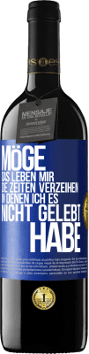 39,95 € Kostenloser Versand | Rotwein RED Ausgabe MBE Reserve Möge das Leben mir die Zeiten verzeihen, in denen ich es nicht gelebt habe Blaue Markierung. Anpassbares Etikett Reserve 12 Monate Ernte 2015 Tempranillo