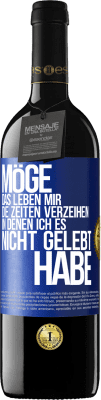 39,95 € Kostenloser Versand | Rotwein RED Ausgabe MBE Reserve Möge das Leben mir die Zeiten verzeihen, in denen ich es nicht gelebt habe Blaue Markierung. Anpassbares Etikett Reserve 12 Monate Ernte 2016 Tempranillo