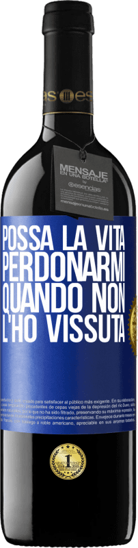 39,95 € Spedizione Gratuita | Vino rosso Edizione RED MBE Riserva Possa la vita perdonarmi quando non l'ho vissuta Etichetta Blu. Etichetta personalizzabile Riserva 12 Mesi Raccogliere 2015 Tempranillo