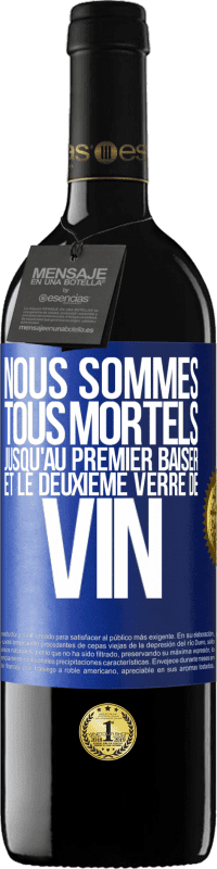 39,95 € Envoi gratuit | Vin rouge Édition RED MBE Réserve Nous sommes tous mortels jusqu'au premier baiser et le deuxième verre de vin Étiquette Bleue. Étiquette personnalisable Réserve 12 Mois Récolte 2015 Tempranillo