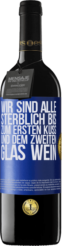 39,95 € Kostenloser Versand | Rotwein RED Ausgabe MBE Reserve Wir sind alle sterblich bis zum ersten Kuss und dem zweiten Glas Wein Blaue Markierung. Anpassbares Etikett Reserve 12 Monate Ernte 2015 Tempranillo