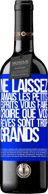 39,95 € Envoi gratuit | Vin rouge Édition RED MBE Réserve Ne laissez jamais les petits esprits vous faire croire que vos rêves sont trop grands Étiquette Bleue. Étiquette personnalisable Réserve 12 Mois Récolte 2015 Tempranillo