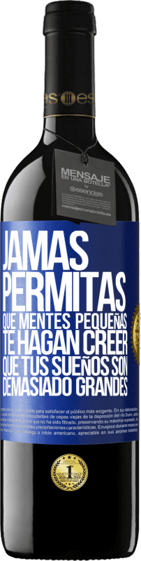 39,95 € Envío gratis | Vino Tinto Edición RED MBE Reserva Jamás permitas que mentes pequeñas te hagan creer que tus sueños son demasiado grandes Etiqueta Azul. Etiqueta personalizable Reserva 12 Meses Cosecha 2015 Tempranillo