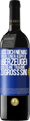 39,95 € Kostenloser Versand | Rotwein RED Ausgabe MBE Reserve Lass dich niemals von kleinen Köpfen überzeugen, dass deine Träume zu groß sind Blaue Markierung. Anpassbares Etikett Reserve 12 Monate Ernte 2014 Tempranillo