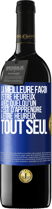 39,95 € Envoi gratuit | Vin rouge Édition RED MBE Réserve La meilleure façon d'être heureux avec quelqu'un, c'est d'apprendre à être heureux tout seul Étiquette Bleue. Étiquette personnalisable Réserve 12 Mois Récolte 2015 Tempranillo