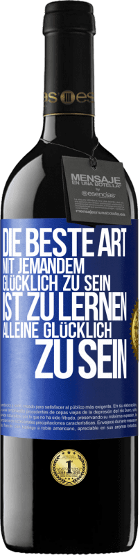 39,95 € Kostenloser Versand | Rotwein RED Ausgabe MBE Reserve Die beste Art mit jemandem glücklich zu sein, ist zu lernen, alleine glücklich zu sein Blaue Markierung. Anpassbares Etikett Reserve 12 Monate Ernte 2015 Tempranillo