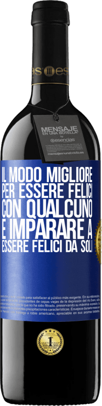 39,95 € Spedizione Gratuita | Vino rosso Edizione RED MBE Riserva Il modo migliore per essere felici con qualcuno è imparare a essere felici da soli Etichetta Blu. Etichetta personalizzabile Riserva 12 Mesi Raccogliere 2015 Tempranillo