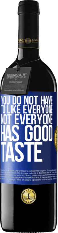 39,95 € 免费送货 | 红酒 RED版 MBE 预订 您不必喜欢所有人。并非每个人都有品位 蓝色标签. 可自定义的标签 预订 12 个月 收成 2016 Tempranillo