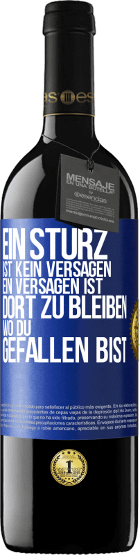 39,95 € Kostenloser Versand | Rotwein RED Ausgabe MBE Reserve Ein Sturz ist kein Versagen. Ein Versagen ist, dort zu bleiben, wo du gefallen bist Blaue Markierung. Anpassbares Etikett Reserve 12 Monate Ernte 2015 Tempranillo