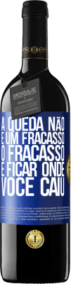 39,95 € Envio grátis | Vinho tinto Edição RED MBE Reserva A queda não é um fracasso. O fracasso é ficar onde você caiu Etiqueta Azul. Etiqueta personalizável Reserva 12 Meses Colheita 2015 Tempranillo