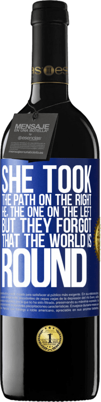39,95 € Free Shipping | Red Wine RED Edition MBE Reserve She took the path on the right, he, the one on the left. But they forgot that the world is round Blue Label. Customizable label Reserve 12 Months Harvest 2016 Tempranillo