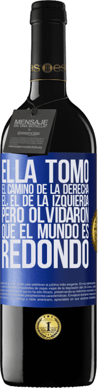 39,95 € Envío gratis | Vino Tinto Edición RED MBE Reserva Ella tomó el camino de la derecha, él, el de la izquierda. Pero olvidaron que el mundo es redondo Etiqueta Azul. Etiqueta personalizable Reserva 12 Meses Cosecha 2015 Tempranillo